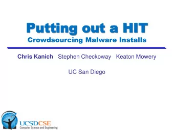 Putting out a HIT  Putting out a HIT  Crowdsourcing Malware Installs  Stephen Checkoway  Keaton