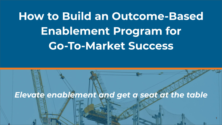 how to build an outcome based enablement program for go