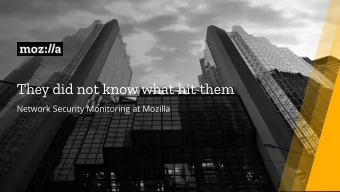 They did not know what hit them  Network Security Monitoring at Mozilla  I bought you those