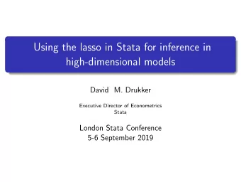 Using the lasso in Stata for inference in  high-dimensional models  David M. Drukker  Executive