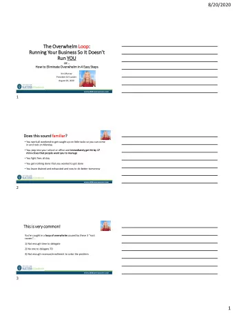 The  The Ov  Overwhelm  lm Loo  oop:  Running Your Business So It Doesnt  Run  un YOU  or  or...