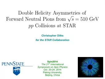Christopher Dilks  for the STAR Collaboration  Spin2014 The 21 st International  Symposium on Spin