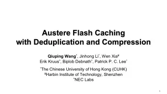Austere Flash Caching  with Deduplication and Compression Qiuping Wang * , Jinhong Li * , Wen Xia #