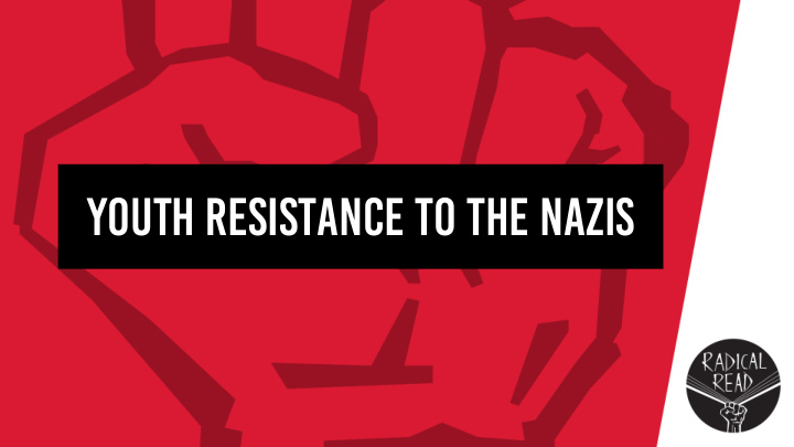 youth resistance to the nazis learning objectives