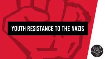 Youth resistance to the Nazis Learning Objectives  To understand how the Nazi regime wanted to