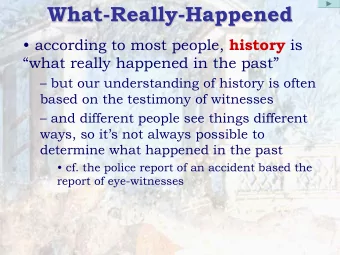 What-  -Really  Really-  -Happened  Happened  What  according to most people, history is