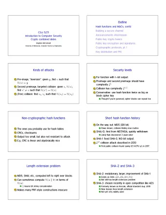 Outline  Hash functions and MACs, contd  Building a secure channel  CSci 5271  Announcements