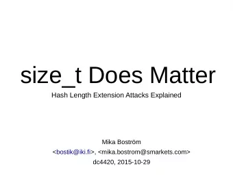 size_t Does Matter  Hash Length Extension Attacks Explained  Mika Bostrm  &lt;bostik@iki.fi&gt;,