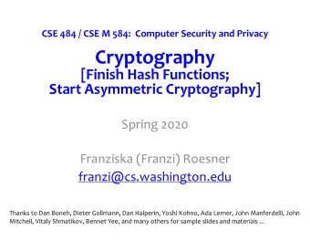 Cryptography  [Finish Hash Functions;  Start Asymmetric Cryptography]  Spring 2020  Franziska