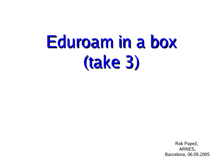 eduroam in a box eduroam in a box take 3 take 3