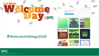 Welcome  Day  @ # WelcomeVikings2020  WELCOME TO  WELCOME Remarks:  Susan Lamb, DVC President