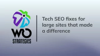 Tech SEO fixes for  large sites that made  a difference  20 years web experience - 15 years of