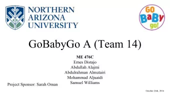 GoBabyGo A (Team 14)  ME 476C  Ernes Distajo  Abdullah Alajmi  Abdulrahman Almutairi  Mohammad
