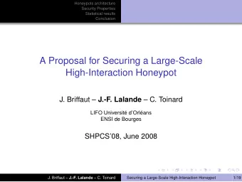 A Proposal for Securing a Large-Scale  High-Interaction Honeypot J. Briffaut  J.-F. Lalande