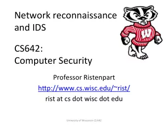 Network  reconnaissance    and  IDS    CS642:      Computer  Security
