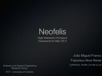 Neofelis  High-Interaction Honeypot  Framework for Mac OS X  Joo Miguel Franco  Francisco Nina