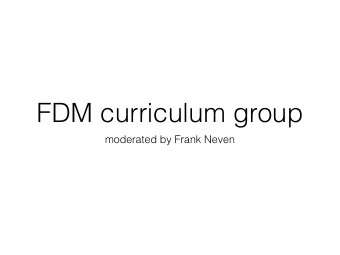FDM curriculum group  moderated by Frank Neven  Questions / issues  FDM topics for  non-DB
