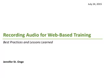 Recording Audio for Web-Based Training  Best Practices and Lessons Learned  Jennifer St. Onge  Test