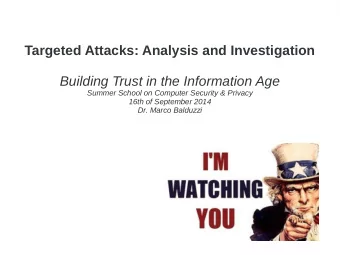 Targeted Attacks: Analysis and Investigation  Building Trust in the Information Age  Summer School
