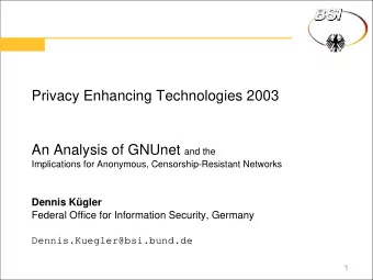 Privacy Enhancing Technologies 2003 An Analysis of GNUnet and the  Implications for Anonymous,