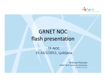GRNET NOC flash presentation TF  NOC 15  16/2/2011, Ljubljana Andreas Polyrakis GRNET NOC