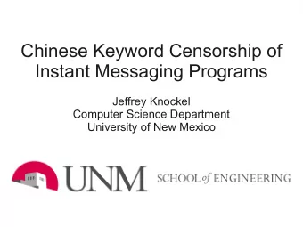 Chinese Keyword Censorship of  Instant Messaging Programs  Jeffrey Knockel  Computer Science