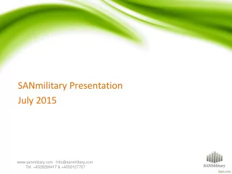 July 2015  www.sanmilitary.com   Info@sanmilitary.com  Tel. +4528268417 &amp; +4550127757