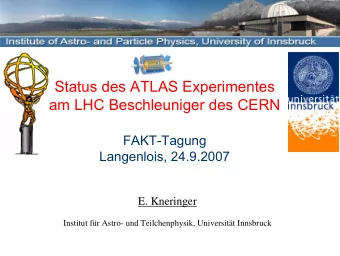 Status des ATLAS Experimentes  am LHC Beschleuniger des CERN  FAKT-Tagung  Langenlois, 24.9.2007