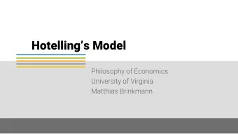 Hotellings Model  Philosophy of Economics  University of Virginia  Matthias Brinkmann  Aims for
