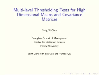 Multi-level Thresholding Tests for High  Dimensional Means and Covariance  Matrices  Song Xi Chen