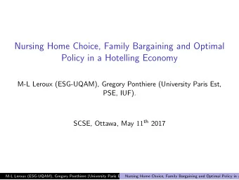 Nursing Home Choice, Family Bargaining and Optimal  Policy in a Hotelling Economy  M-L Leroux
