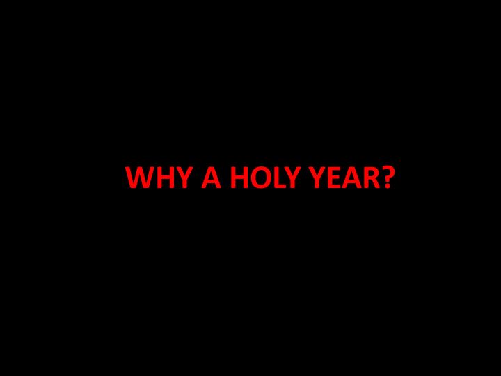 why a holy year b e cause in this time of great historical