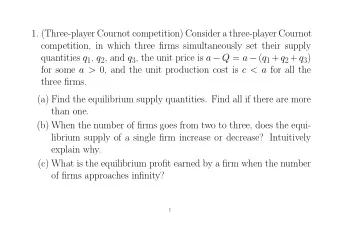 1. (Three-player Cournot competition) Consider a three-player Cournot  competition, in which three