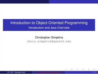 Introduction to Object-Oriented Programming  Introduction and Java Overview  Christopher Simpkins