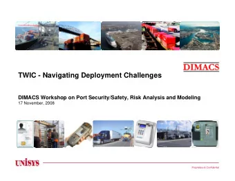 TWIC - Navigating Deployment Challenges  DIMACS Workshop on Port Security/Safety, Risk Analysis and