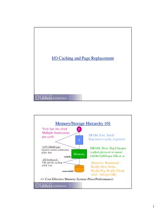 I/O Caching and Page Replacement  I/O Caching and Page Replacement  Memory/Storage Hierarchy 101