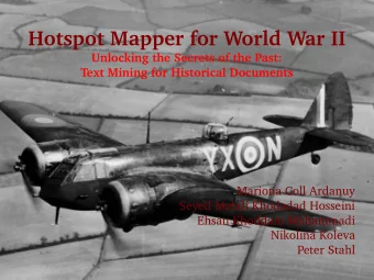 Hotspot Mapper for World War II  Unlocking the Secrets of the Past:  Text Mining for Historical