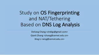 Study on OS  OS Finge  gerprinting  g  and NAT/Tethering  Based on DN  DNS Log Analysis  Deliang