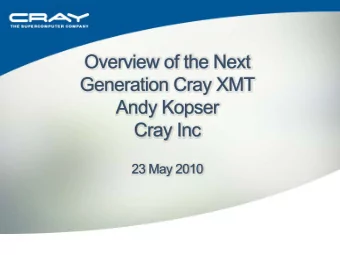 Cray XMT  Scalable, multithreaded, shared memory machine  Designed for single  word