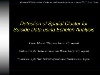 Detection of Spatial Cluster for  Suicide Data using Echelon Analysis  Fumio Ishioka (Okayama