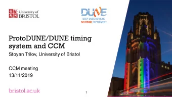 ProtoDUNE/DUNE timing  system and CCM  Stoyan Trilov, University of Bristol  CCM meeting