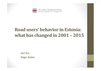 Road users behavior in Estonia: what has changed in 2001  2015 Juri Ess Dago Antov  Shortly