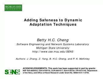 Adding Safeness to Dynam ic  Adaptation Techniques  Betty H.C. Cheng  Software Engineering and