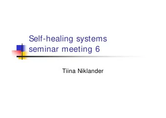 Self-healing systems  seminar meeting 6  Tiina Niklander  Presentation order  Kemppainen: