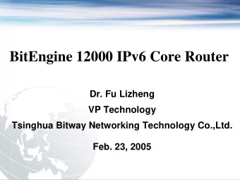 BitEngine 12000 IPv6 Core Router  Dr. Fu Lizheng  VP Technology  Tsinghua Bitway Networking