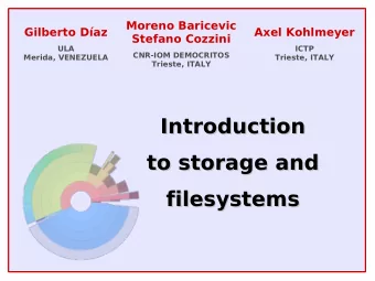 Introduction  Introduction  to storage and  to storage and  filesystems  filesystems  Introduction