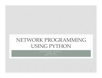NETWORK PROGRAMMING  USING PYTHON  C U A U H T E M O C C A R B A J A L  I T E S M  C E M  A P R I L