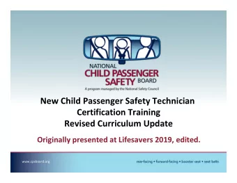 New Child Passenger Safety Technician  Certification Training  Revised Curriculum Update