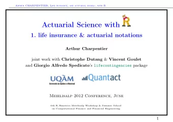 Actuarial Science with  1. life insurance &amp; actuarial notations  Arthur Charpentier joint work