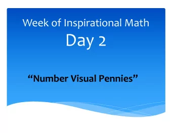 Day 2  Number Visual Pennies  Day 2 Video * As you are watching * What really strikes you?